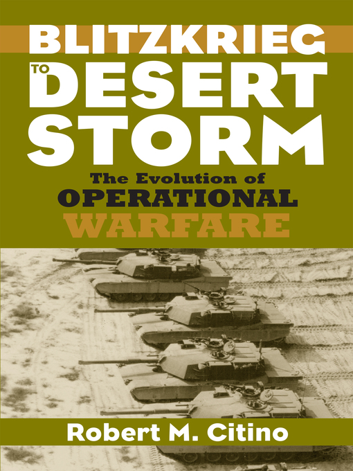 Title details for Blitzkrieg to Desert Storm by Robert M. Citino - Available